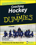 Coaching Hockey For Dummies (In A Day For Dummies Ser. #78)