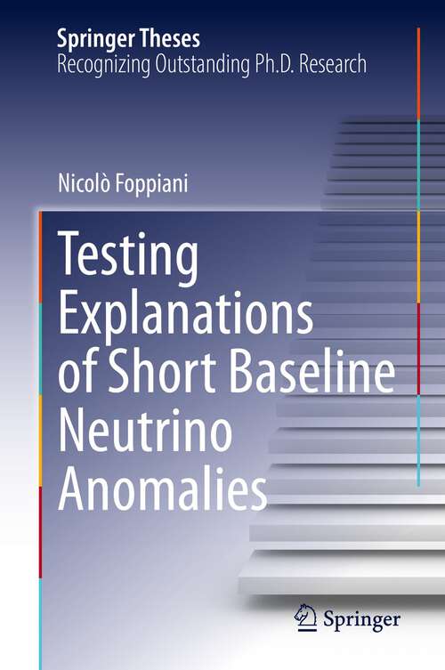 Book cover of Testing Explanations of Short Baseline Neutrino Anomalies (1st ed. 2023) (Springer Theses)