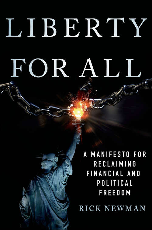 Book cover of Liberty for All: A Manifesto for Reclaiming Financial and Political Freedom