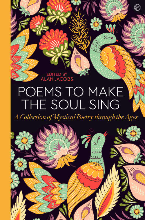 Book cover of Poems to Make the Soul Sing: A Collection of Mystical Poetry through the Ages