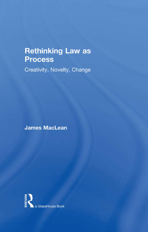Book cover of Rethinking Law as Process: Creativity, Novelty, Change