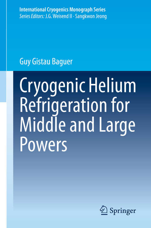 Book cover of Cryogenic Helium Refrigeration for Middle and Large Powers (1st ed. 2020) (International Cryogenics Monograph Series)