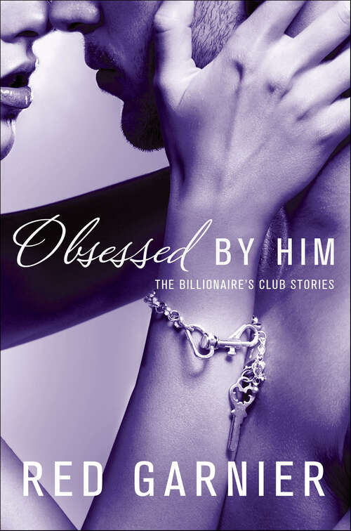 Book cover of Obsessed by Him (The Billionaire's Club Stories)