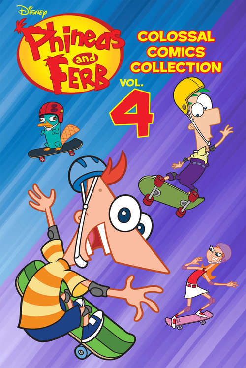 Book cover of Disney Phineas and Ferb Colossal Comics Collection Volume 4