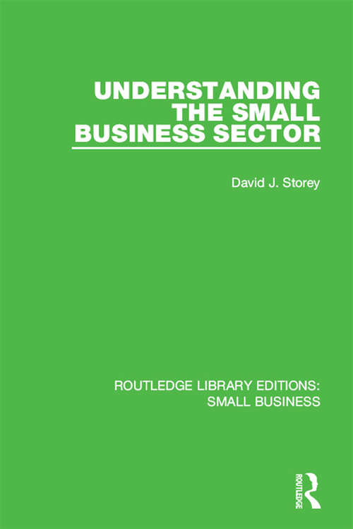 Understanding The Small Business Sector (Routledge Library Editions: Small Business)
