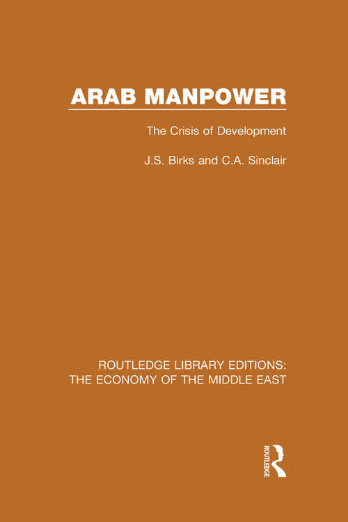 Arab Manpower: The Crisis of Development (Routledge Library Editions: The Economy Of The Middle East Ser.)