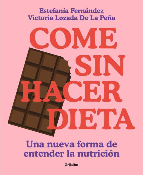 Book cover of Come sin hacer dieta: Una nueva forma de entender la nutrición