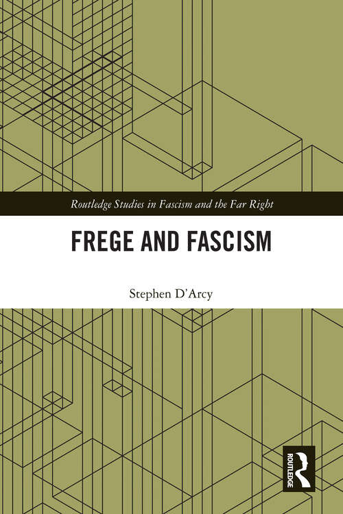 Book cover of Frege and Fascism (Routledge Studies in Fascism and the Far Right)