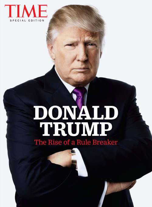 Book cover of TIME Donald Trump: The Rise of a Rule Breaker