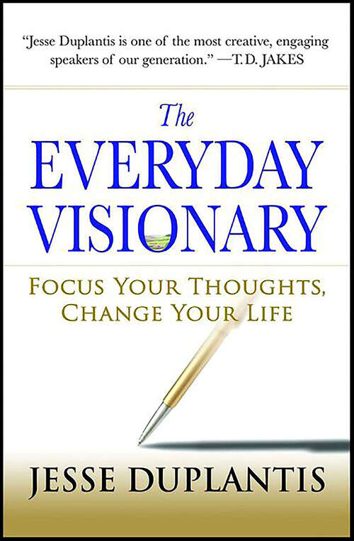 Book cover of The Everyday Visionary: Focus Your Thoughts, Change Your Life