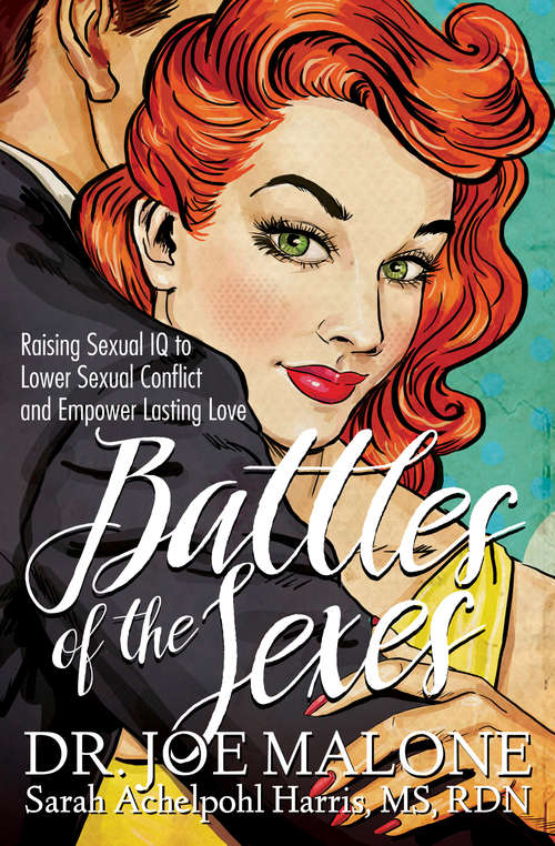 Battles of the Sexes: Raising Sexual IQ to Lower Sexual Conflict and Empower Lasting Love