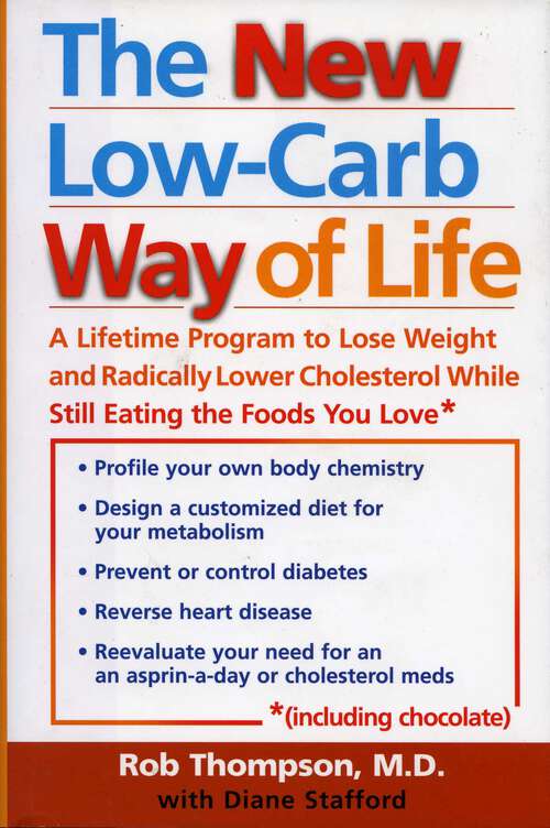 Book cover of The New Low Carb Way of Life: A Lifetime Program to Lose Weight and Radically Lower Cholesterol While Still Eating the Foods You Love, Including Chocolate