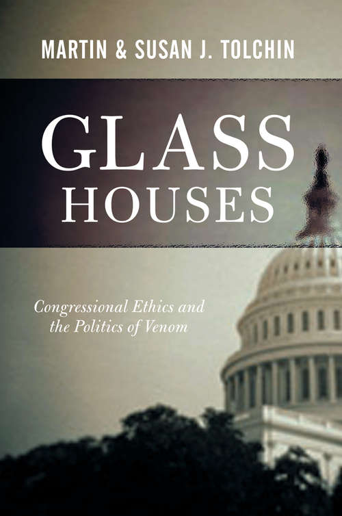Book cover of Glass Houses: Congressional Ethics And The Politics Of Venom