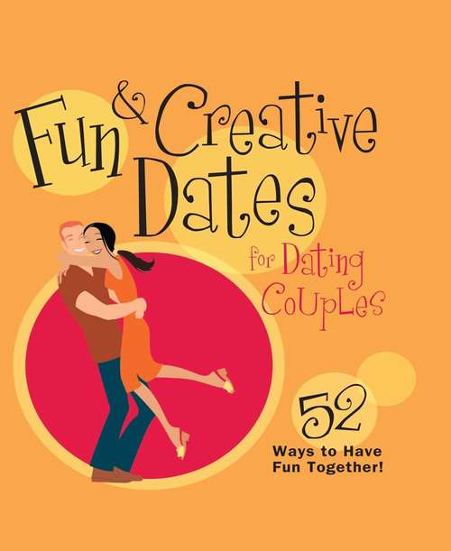 Book cover of Fun & Creative Dates for Dating Couples