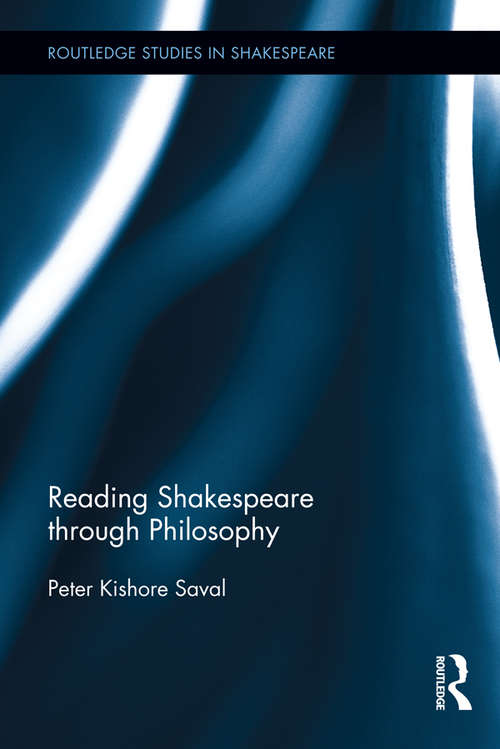 Book cover of Reading Shakespeare through Philosophy: Reading Shakespeare Through Philosophy (Routledge Studies in Shakespeare)
