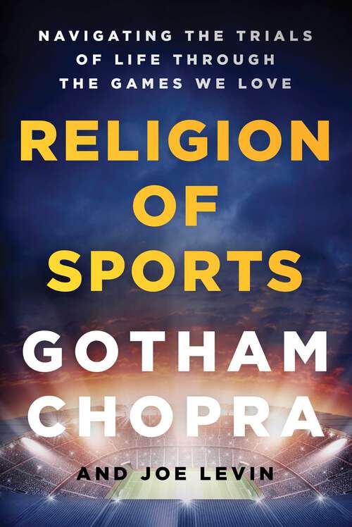 Book cover of Religion of Sports: Navigating the Trials of Life Through the Games We Love
