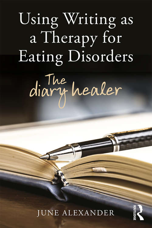 Book cover of Using Writing as a Therapy for Eating Disorders: The diary healer