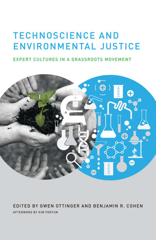 Book cover of Technoscience and Environmental Justice: Expert Cultures in a Grassroots Movement (Urban and Industrial Environments)