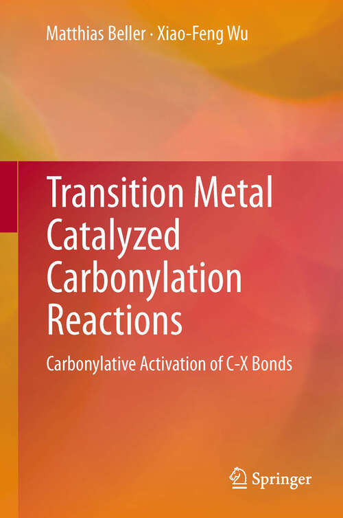 Transition Metal Catalyzed Carbonylation Reactions: Carbonylative Activation of C-X Bonds
