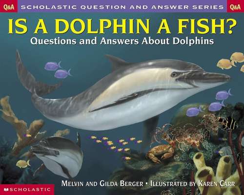 Book cover of Is a Dolphin a Fish? Questions and Answers About Dolphins