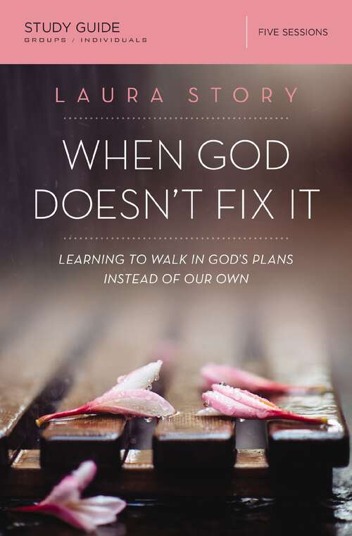 Book cover of When God Doesn't Fix It Study Guide: Learning to Walk in God's Plans Instead of Our Own