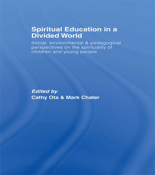 Book cover of Spiritual Education in a Divided World: Social, Environmental and Pedagogical Perspectives on the Spirituality of Children and Young People (Spirituality in Education)