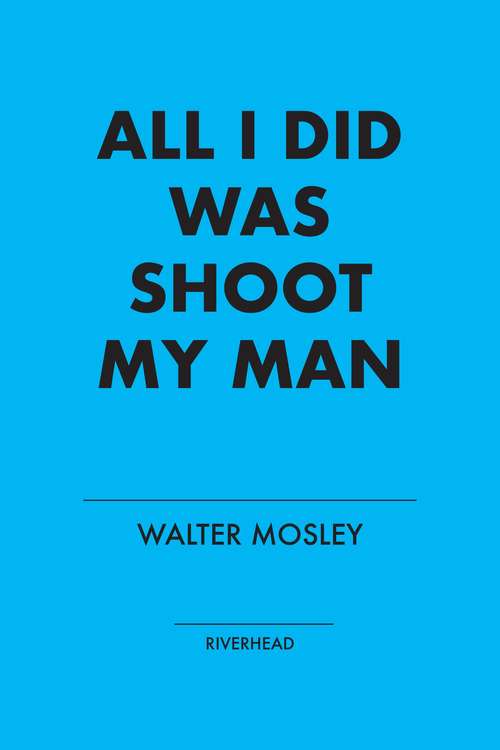 Book cover of All I Did Was Shoot My Man