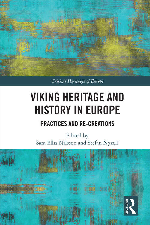 Book cover of Viking Heritage and History in Europe: Practices and Re-creations (Critical Heritages of Europe)