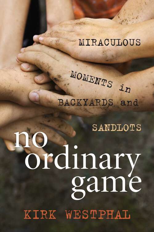 Book cover of No Ordinary Game: Miraculous Moments in Backyards and Sandlots