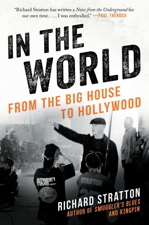 Book cover of In the World: From the Big House to Hollywood (Cannabis Americana: Remembrance of the War on Plants, Book 3) (Cannabis Americana: Remembrance of the W #3)
