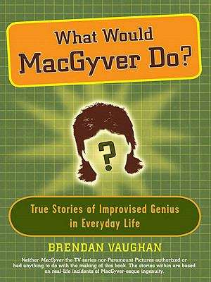 Book cover of What Would MacGyver Do?