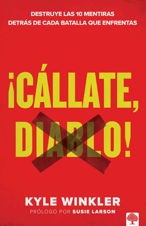 Book cover of ¡Cállate, Diablo!: Destruye las 10 mentiras detrás de cada batalla que enfrentas