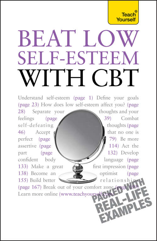 Beat Low Self-Esteem With CBT: a cognitive behavioural therapy toolkit (Teach Yourself General)