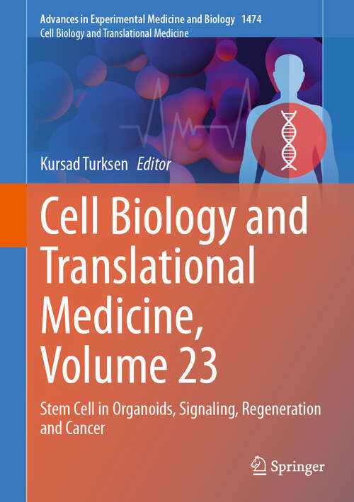 Book cover of Cell Biology and Translational Medicine, Volume 23: Stem Cell in Organoids, Signaling, Regeneration and Cancer (Advances in Experimental Medicine and Biology #1474)
