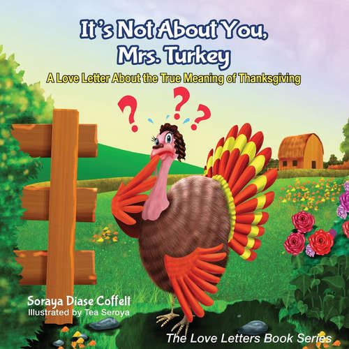 Book cover of It's Not About You, Mrs. Turkey: A Love Letter About the True Meaning of Thanksgiving (The Love Letters Book Series)