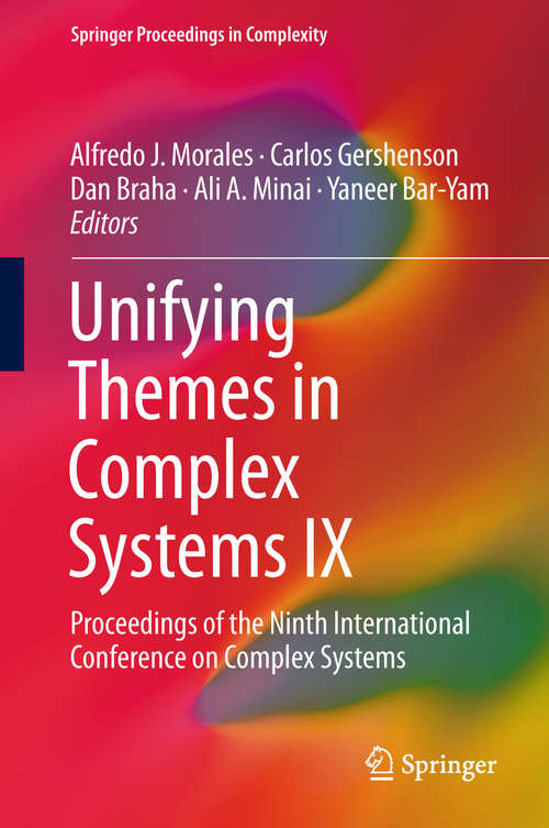 Unifying Themes in Complex Systems IX: Proceedings of the Ninth International Conference on Complex Systems (Springer Proceedings in Complexity)