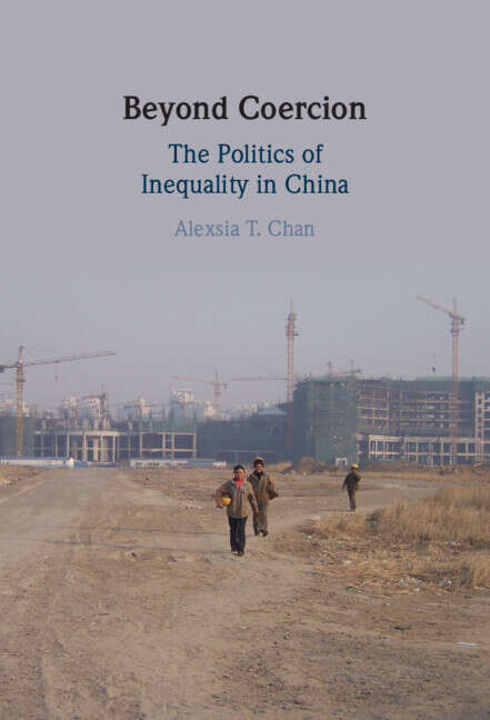 Book cover of Beyond Coercion: The Politics of Inequality in China