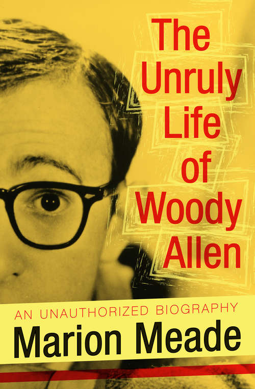 Book cover of The Unruly Life of Woody Allen