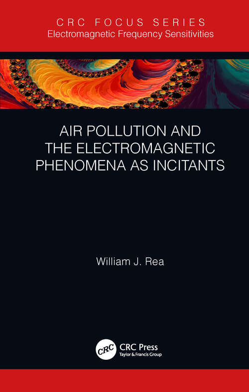 Air Pollution and the Electromagnetic Phenomena as Incitants (Electromagnetic Frequency Sensitivities)