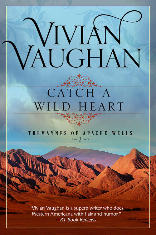 Book cover of Catch a Wild Heart: Tremaynes Of Apache Wells - Book Two (Tremaynes of Apache Wells #2)