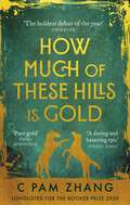 How Much of These Hills is Gold: Longlisted for the Booker Prize 2020