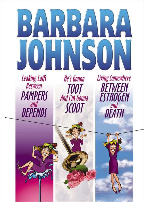 Book cover of Leaking Laffs Between Pampers and Depends, He's Gonna Toot And I'm Gonna Scoot, and Living Somewhere Between Estrogen and Death