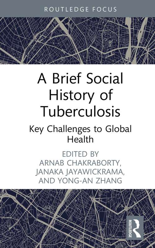 Book cover of A Brief Social History of Tuberculosis: Key Challenges to Global Health