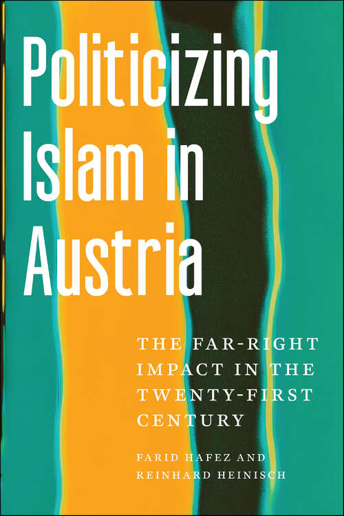 Book cover of Politicizing Islam in Austria: The Far-Right Impact in the Twenty-First Century