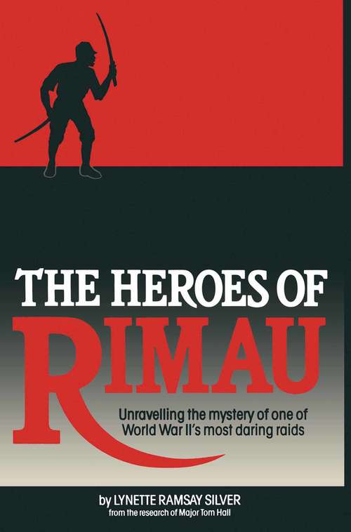 Book cover of The Heroes of Rimau: Unravelling the Mystery of One of World War II's Most Daring Raids