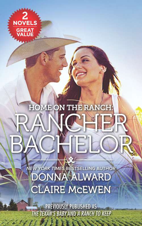 Home on the Ranch: The Texan's Baby\A Ranch to Keep