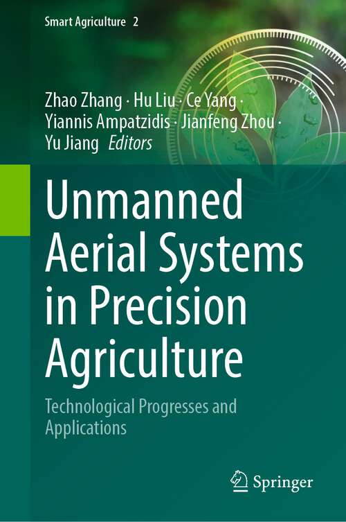 Unmanned Aerial Systems in Precision Agriculture: Technological Progresses and Applications (Smart Agriculture #2)