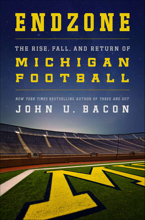 Book cover of Endzone: The Rise, Fall, and Return of Michigan Football