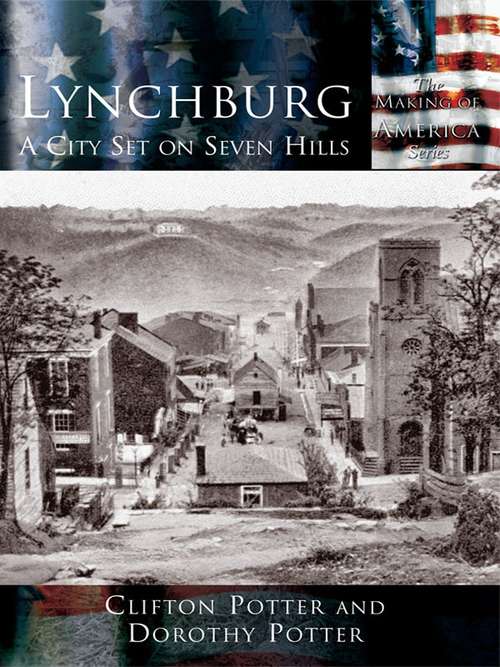 Book cover of Lynchburg: A City Set on Seven Hills