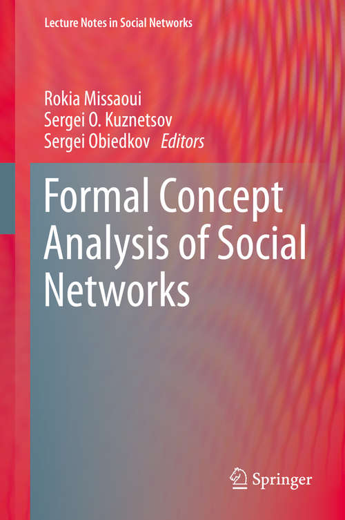 Formal Concept Analysis of Social Networks (Lecture Notes in Social Networks)